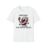 UNLEASH The COFFEE BEAST Shirt Funny Coffee Lover Tee Hilarious Coffee Gifts Men Women Tshirt Humorous Shirt,Unisex T-Shirt White / S